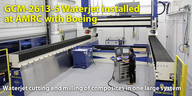 WARDJet and the AMRC with Boeing held an open house to unveil the GCM, a large format combination 5-axis waterjet and mill.
