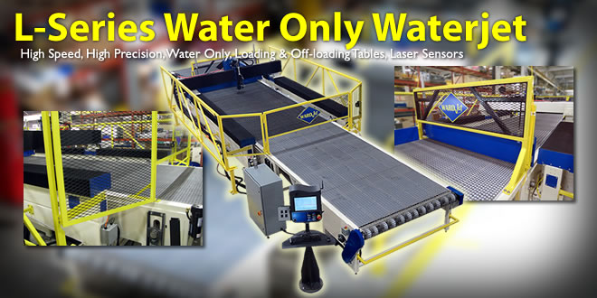 L-Series Waterjets. High tolerance, high speed, water-only waterjets.